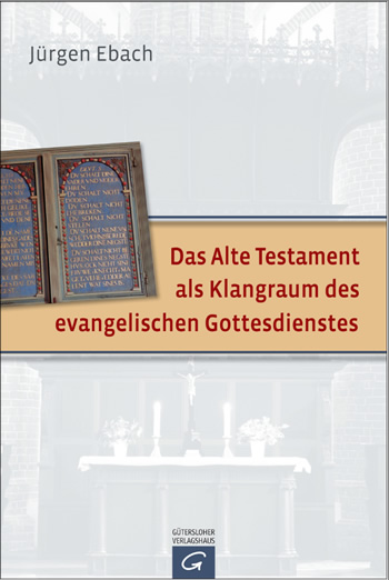 Das Alte Testament als Klangraum des evangelischen Gottesdienstes